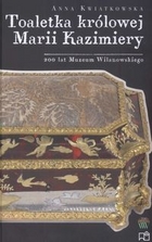 Toaletka królowej Marii Kazimiery 200 lat Muzeum Wilanowskiego