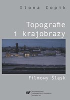 Topografie i krajobrazy. Filmowy Śląsk - 06 Ślady tożsamości
