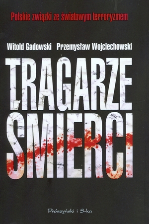 Tragarze śmierci Polskie związki ze światowym terroryzmem