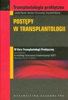 Transplantologia praktyczna Tom 4. Postępy w transplantologii