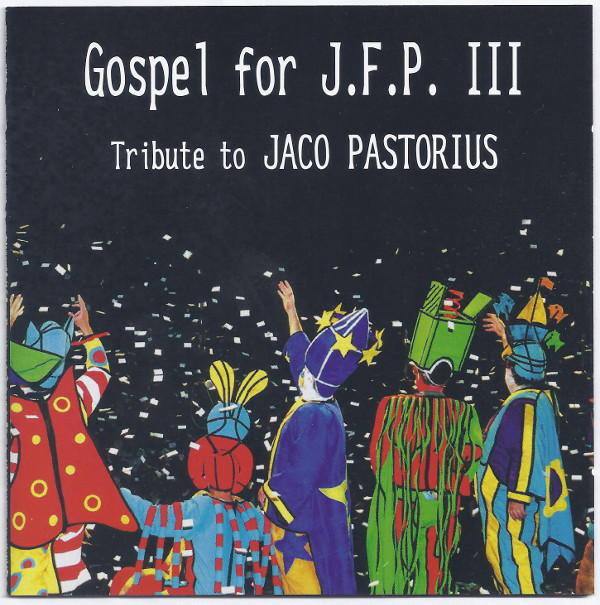 Tribute To Jaco Pastorius - Gospel For J.F.P. III