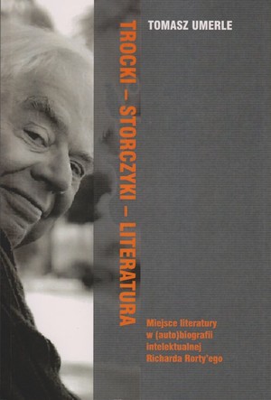 Trocki-Storczyki-Literatura Miejsce Literatury w (auto)biografii intelektualnej Richarda Rorty`ego