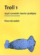 Troll 1 Język szwedzki: teoria i praktyka Poziom podstawowy Klucz do zadań
