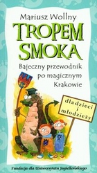 Tropem smoka Bajeczny przewodnik po magicznym Krakowie