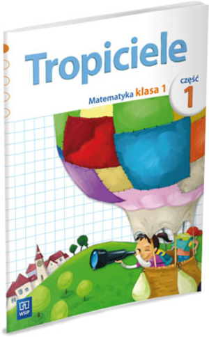 Tropiciele Klasa 1. Podręcznik + karty ćwiczeń. Matematyka. Część 1