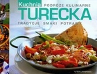 Turecka kuchnia. Podróże kulinarne. Tradycje - smaki - potrawy