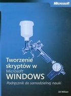 Tworzenie skryptów w Microsoft Windows + CD Podręcznik do samodzielnej nauki