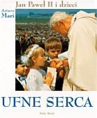 Ufne serca. Jan Paweł II i dzieci