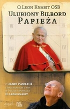 Ulubiony bilbord Papieża. O Janie Pawle II i spotkaniach z nim w Polsce opowiada O.Leon Knabit