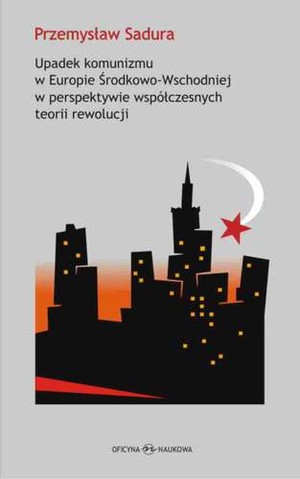Upadek komunizmu w Europie środkowo-wschodniej w perspektywie współczesnych teorii rewolucji