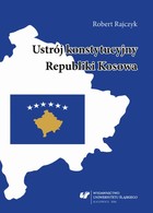 Ustrój konstytucyjny Republiki Kosowa - 05 Rozdz. 6-7. Charakterystyka kosowskiego systemu konstytucyjnego; Prezydent Republiki Kosowa