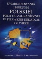 Uwarunkowania i kierunki polskiej polityki zagranicznej w pierwszej dekadzie XXI wieku