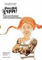 Uwolnić Pippi! - 06 Energia metamorfozy w prozie Joanny Rudniańskiej
