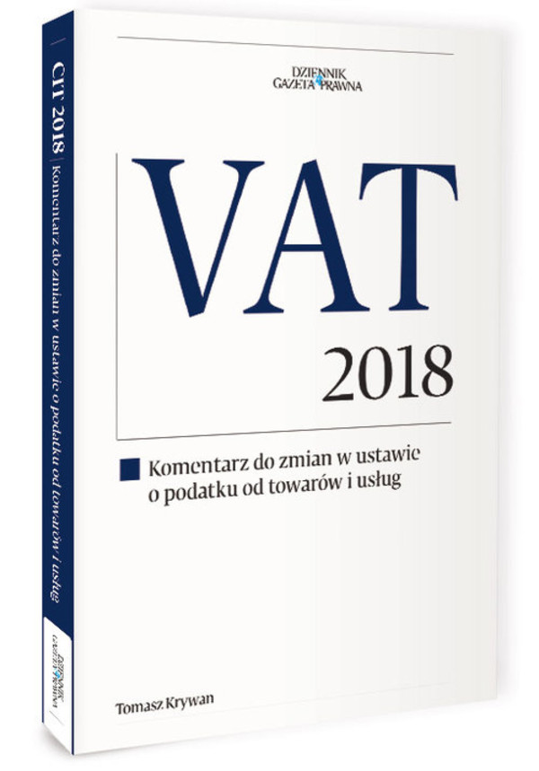 VAT 2018 Komentarz do zmian w ustawie o podatku od towarów i usług