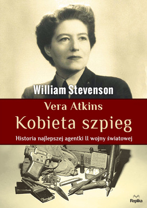 Vera Atkins. Kobieta szpieg Historia najlepszej agentki II wojny światowej