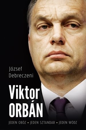 Viktor Orban Jeden obóz - Jeden sztandar - Jeden wódz