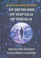 VIP dostrojenie VIP adaptacja VIP ewolucja Biologiczno - duchowy klucz-model człowieka