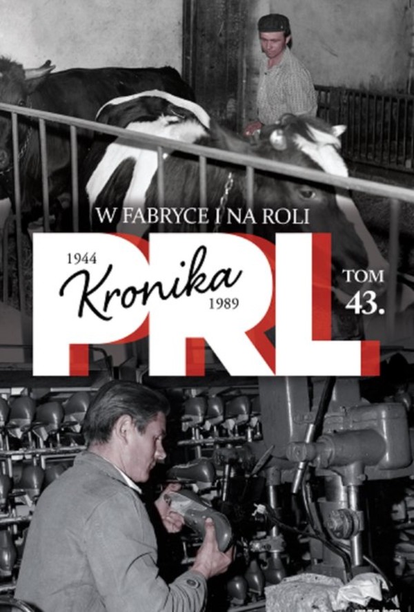 Kronika PRL 1944-1989. W fabryce i na roli Tom 43