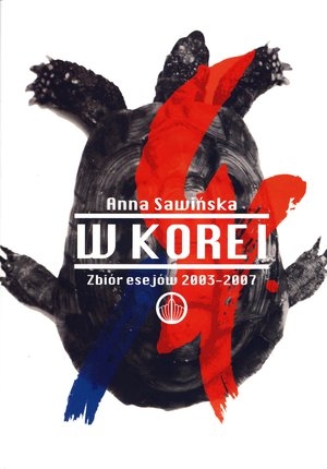 W Korei. Zbiór esejów 2003-2007