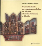 Warsztat malarski antwerpskiego retabulum św. Adriana z Bazyliki Mariackiej w Gdańsku