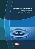 Wartości Polaków a dziedzictwo Jana Pawła II