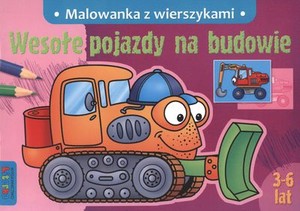 Wesołe pojazdy na budowie Malowanka z wierszykami 3-6 lat