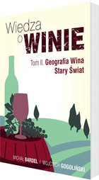 Wiedza o winie Tom 2 Geografia Wina. Stary Świat