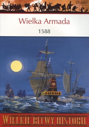 Wielka Armada 1588 Wielkie Bitwy Historii + DVD