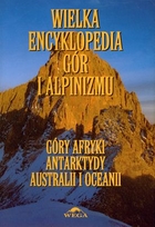 Wielka encyklopedia gór i alpinizmu t.5 Góry Afryki, Antarktydy, Australii i Oceanii