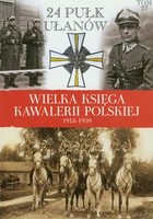 Wielka Księga Kawalerii Polskiej 1918-1939 Tom 27. 24 Pułk Ułanów