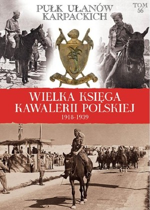 Wielka Księga Kawalerii Polskiej 1918-1939 Tom 56 Pułk Ułanów Karpackich
