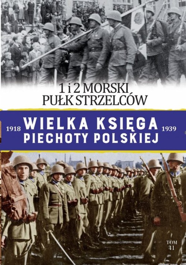 1 i 2 Morski Pułk Strzelców Wielka Księga Piechoty Polskiej 1918-1939, Tom 41