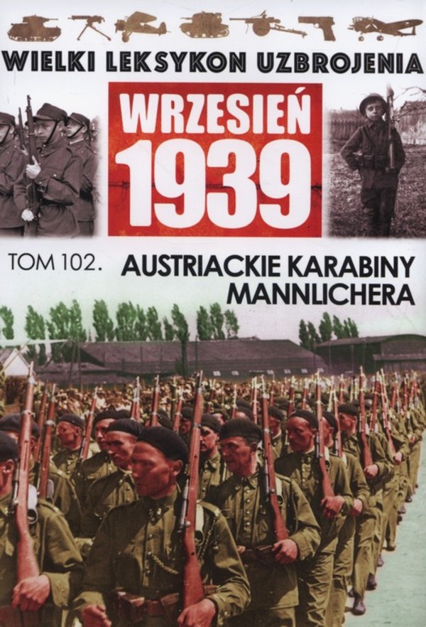 Wielki Leksykon Uzbrojenia Wrzesień 1939 Tom 102 Austriackie karabiny Mannlichera