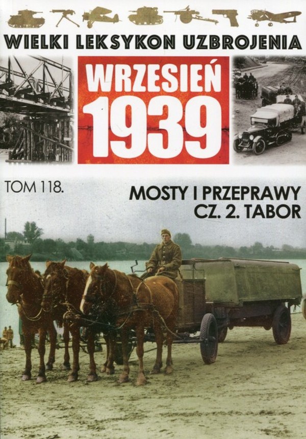 Wielki Leksykon Uzbrojenia Wrzesień 1939 Tom 118 Mosty i przeprawy. Tabor, Część 2