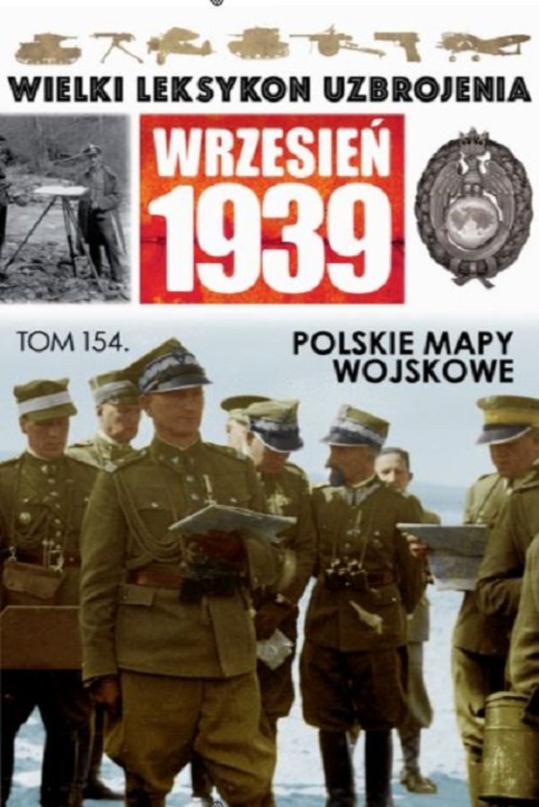 Wielki Leksykon Uzbrojenia Wrzesień 1939, Tom 154 Polskie mapy wojskowe