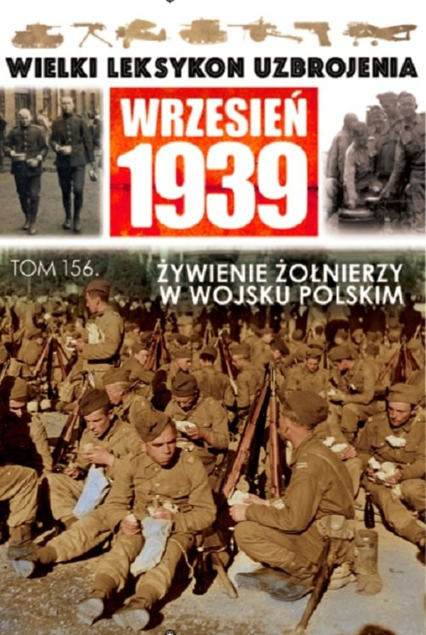 Wielki Leksykon Uzbrojenia Wrzesień 1939 Tom 156. Wyżywienie żołnierzy w Wojsku Polskim