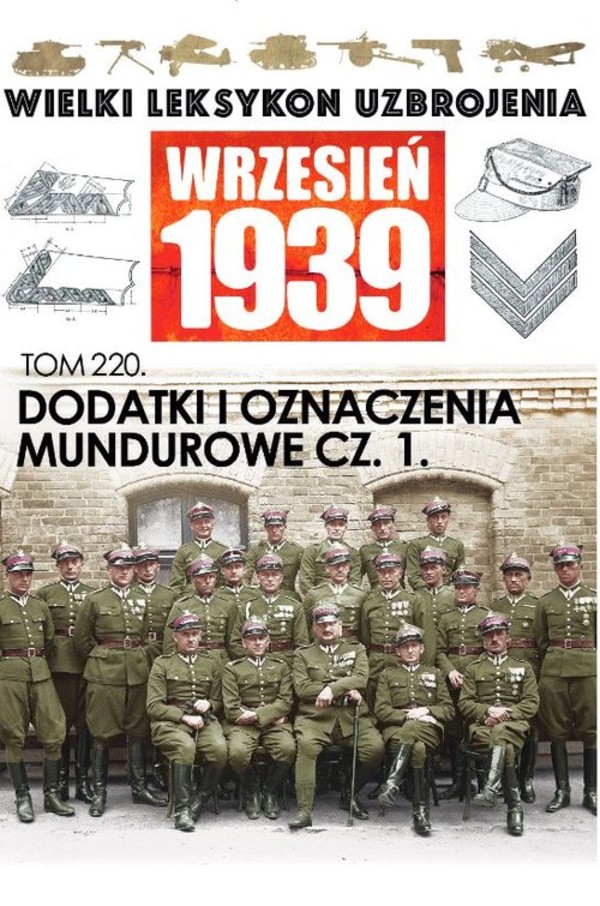 Wielki Leksykon Uzbrojenia Wrzesień 1939 Tom 220 Dodatki i oznaczenia mundurowe Część1