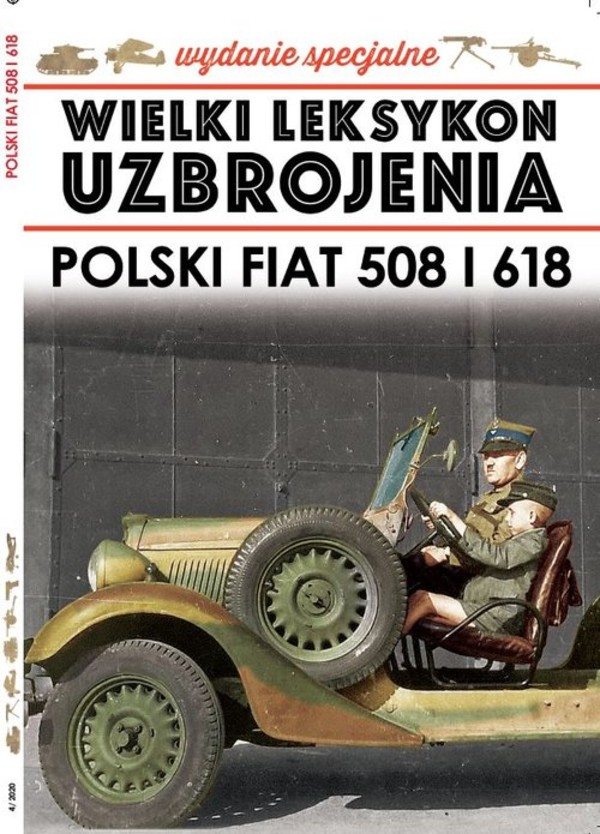Wielki Leksykon Uzbrojenia Wydanie Specjalne 4/20 Polski Fiat 508 i 618