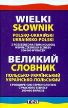 Wielki słownik polsko-ukraiński ukraińsko-polski