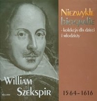William Szekspir 1564-1616 Niezwykłe biografie kolekcja dla dzieci i młodzieży