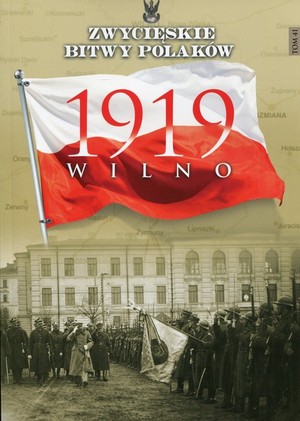 Wilno 1919 Zwycięskie Bitwy Polaków