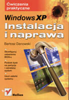 Windows XP. Instalacja i naprawa. Ćwiczenia praktyczne