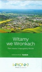 Witamy we Wronkach. Plan miasta i mapa gminy Wronki