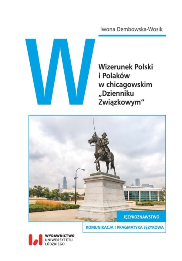 Wizerunek Polski i Polaków w chicagowskim `Dzienniku Związkowym`
