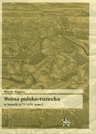 WOJNA POLSKO-TURECKA W LATACH 1672-1676 TOM I