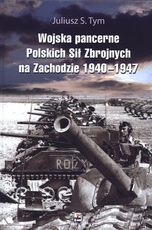 Wojska pancerne Polskich Sił Zbrojnych na Zachodzie 1940-1947