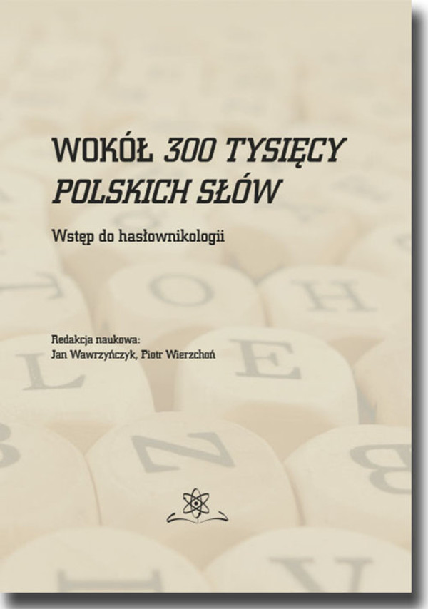 Wokół 300 tysięcy polskich słów Wstęp do hasłownikologii