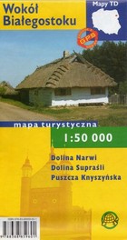 Wokół Białegostoku Mapa turystyczna Skala: 1:50 000
