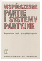 Współczesne partie i systemy partyjne. Zagadnienia teorii i praktyki politycznej