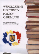 Współcześni historycy Polscy o Rumunii